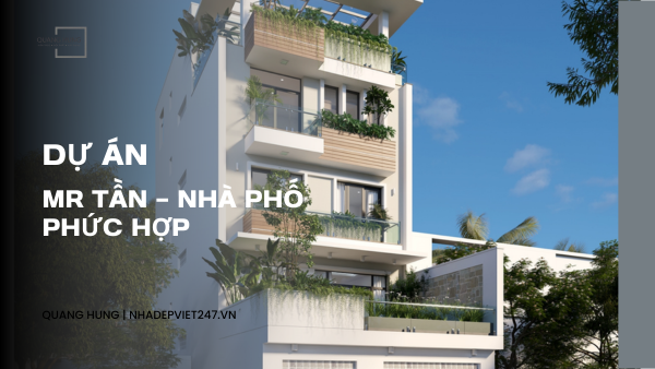 Mr Tần – Nhà Phố Phức Hợp 