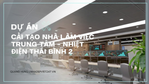 Cải tạo nhà làm việc trung tâm - Nhiệt Điện Thái Bình 2